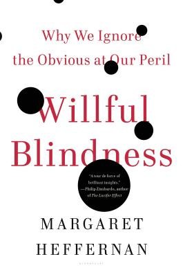 Willful Blindness: Why We Ignore the Obvious at Our Peril foto