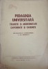 Pedagogia Universitara: Traditie si Modernitate, Experiente si Exigente - C.Gh. Merinescu, 1987, Editura Revista Medico-Chirurgicala