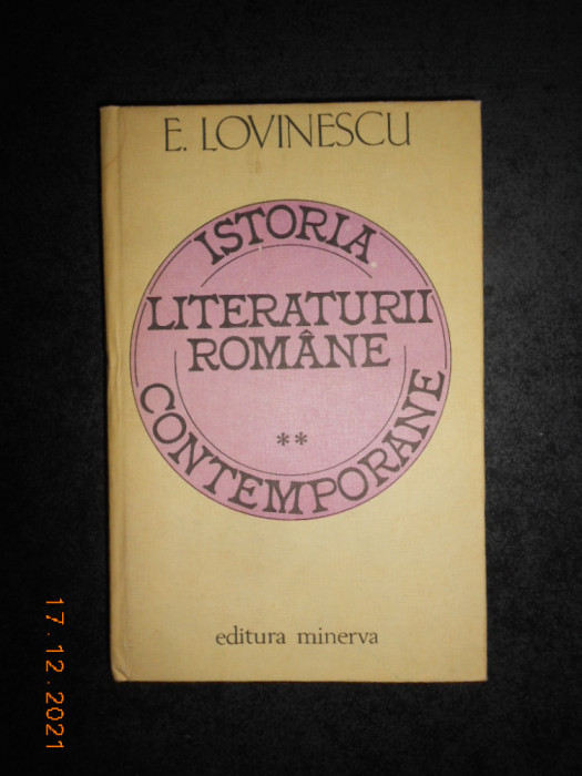 EUGEN LOVINESCU - ISTORIA LITERATURII ROMANE CONTEMPORANE volumul 2