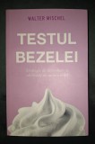 Testul bezelei - Walter Mischel, Editura Curtea Veche, Psihologie, 2017, Paperback
