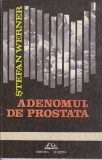 AS - ȘTEFAN WERNER - ADENOMUL DE PROSTATĂ - CU AUTOGRAF
