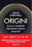Origini. Cum a modelat Pamantul istoria omenirii - Lewis Dartnell - Litera