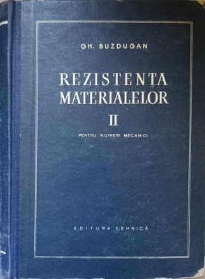 REZISTENTA MATERIALELOR VOL.2 PENTRU INGINERI MECANICI-GH. BUZDUGAN foto