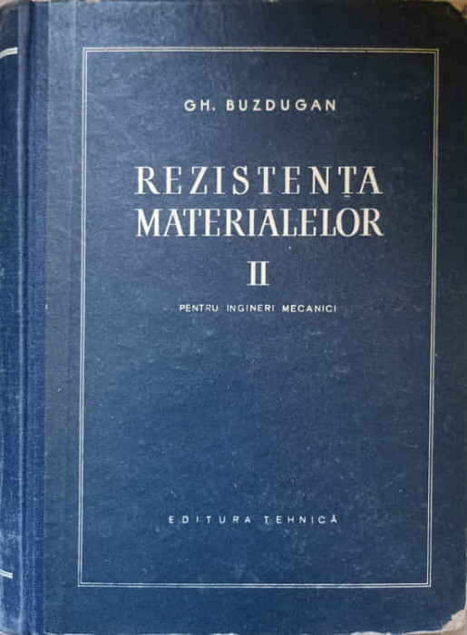 REZISTENTA MATERIALELOR VOL.2 PENTRU INGINERI MECANICI-GH. BUZDUGAN