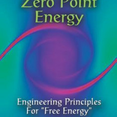 Quest for Zero Point Energy: Engineering Principles for Free Energy