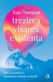 Trezirea, Visarea, Existenta, Evan Thompson - Editura Curtea Veche