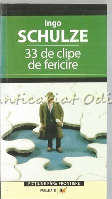 33 De Clipe De Fericire - Ingo Schulze