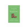 In Praise of Walking: A New Scientific Exploration