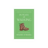 In Praise of Walking: A New Scientific Exploration