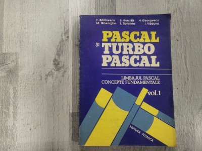 Pascal si Turbo Pascal vol.1 si 2 de T.Balanescu,S.Gavrila,H.Georgescu,etc foto