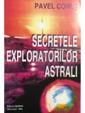 Pavel Corut - Secretele exploratorilor astrali (Editia: 1995)
