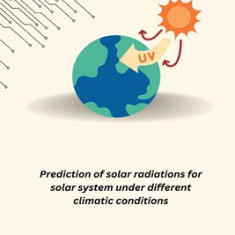 Prediction of solar radiations for solar system under different climatic conditions