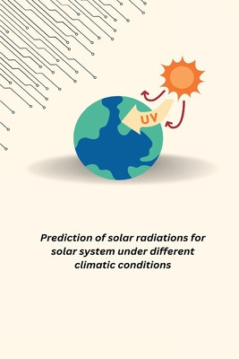 Prediction of solar radiations for solar system under different climatic conditions foto