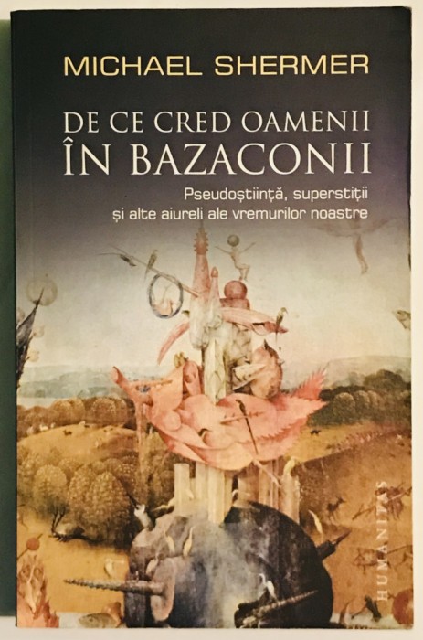 De ce cred oamenii in bazaconii, Michael Shermer, 2009.