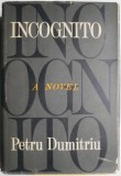 Incognito - Petru Dumitriu, Roman in Engleza, Editie Originala