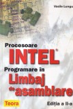 Vasile Lungu - Procesoare Intel. Programare Limbaj Asamblare - Carte IT Teora 2004, 449 pagini, coperta brosata, 18x25 cm
