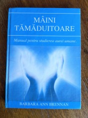 Manual pentru studierea aurei umane, Maini tamaduitoare - Barbara Ann Brennan foto