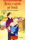 Prima mea lectura. Betty o ajuta pe bona. Poveste cu pictograme - Valentina Georgescu, Manuela Mechtel