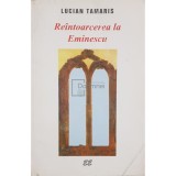 Lucian Tamaris - Reintoarcerea la Eminescu (Editia: 1999)