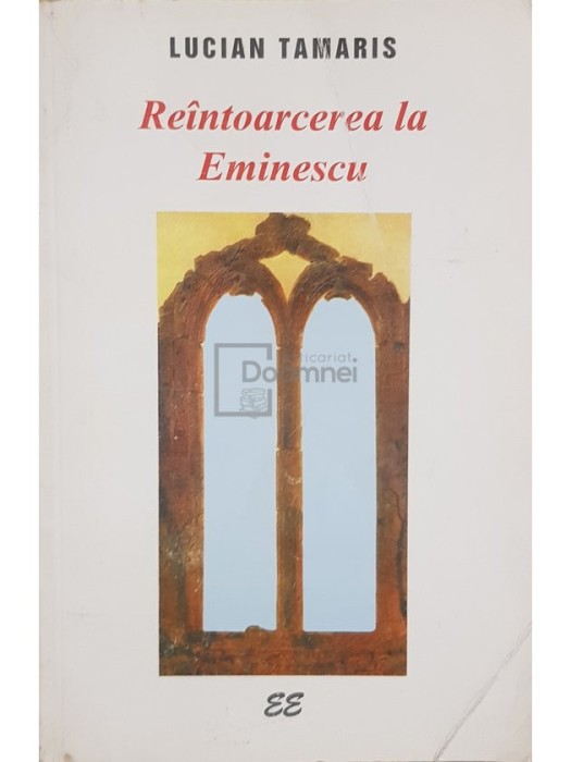 Lucian Tamaris - Reintoarcerea la Eminescu (Editia: 1999)