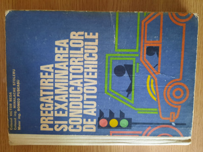PREGATIREA SI EXAMINAREA CONDUCATORILOR DE AUTOVEHICULE &amp;ndash; V. BEDA s.a. (1983) foto