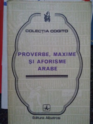 Nicolae Dobrisan - Proverbe, maxime si aforisme arabe (Editia: 1976) foto