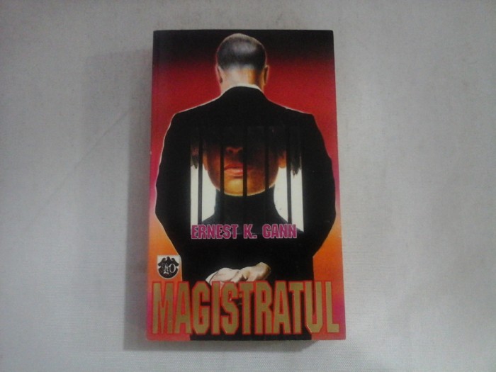 MAGISTRATUL - Ernest K. GANN