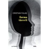 Forma tacerii - Cristian Fulas