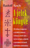 A jelek k&ouml;nyve - 493 rejt&eacute;lyes jel magyar&aacute;zata - Rudolf Koch