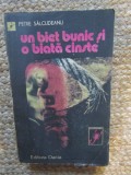 Un biet bunic si o biata cinste - Petre Salcudeanu - Editura Dacia, 1980, beletristica, 581 pagini, limba romana