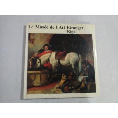 LE MUSEE DE L&#039;ART ETRANGER. RIGA - L&#039;ART DE L&#039;EUROPE OCCIDENTALE