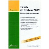 - Taxele de timbru 2009 - Timbru judiciar. Onorarii - 104310