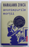 ANOTIMPURILE MORTII . roman de HARALAMB ZINCA , 2021