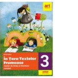 In Tara Textelor Frumoase. Atelier de limba si literatura romana. Clasa a III-a