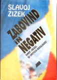 ZABOVIND IN NEGATIV KANT, HEGEL SI CRITICA IDEOLOGIEI-SLAVOJ ZIZEK-356144