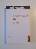 VANATOAREA DE STELE de ZOE VALDES , 2010