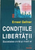 CONDITIILE LIBERTATII. SOCIETATEA CIVILA SI RIVALII EI-ERNEST GELLNER