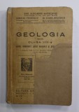 GEOLOGIA , MANUAL PENTRU CLASA A - VIII-A de EMIL ALEXANDRU SANIELEVICI ...CONST. BOGOESCU , 1946 , COPERTA FATA REFACUTA , PREZINTA PETE SI URME DE U