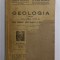 GEOLOGIA , MANUAL PENTRU CLASA A - VIII-A de EMIL ALEXANDRU SANIELEVICI ...CONST. BOGOESCU , 1946 , COPERTA FATA REFACUTA , PREZINTA PETE SI URME DE U