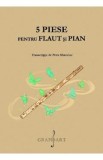 5 piese pentru flaut si pian. Transcriptie de Petre Mateciuc