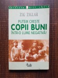Zig Ziglar - Putem creste copii buni intr-o lume negativa!