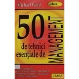 Michael Ward - 50 de tehnici esentiale de management (Editia: 1997)