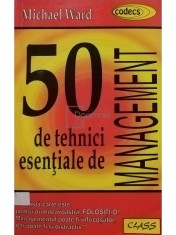 Michael Ward - 50 de tehnici esentiale de management (Editia: 1997) foto