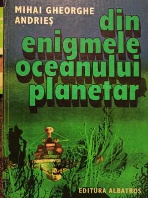 Mihai Gheorghe Andries - Din enigmele oceanului planetar (1984) foto