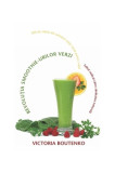Revoluţia smoothie-urilor verzi. Saltul radical către sanătatea naturală