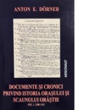 Documente si cronici privind istoria orasului si scaunului orastie. Volumul I: 1200-1541 - Anton E. Dorner