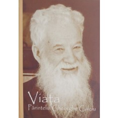 Viata Parintelui Gheorghe Calciu dupa marturiile sale si ale altora