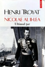 Nicolae al II-lea. Ultimul tar - 2021 - Henri Troyat ($V94)