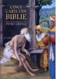 Cinci carti din Biblie in traducerea lui Petru Cretia - Petru Cretia