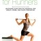 Anatomy for Runners: Unlocking Your Athletic Potential for Health, Speed, and Injury Prevention